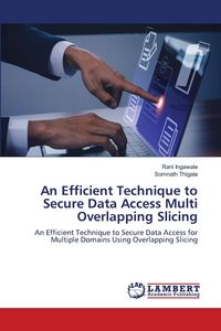 Produktbild: An Efficient Technique to Secure Data Access Multi Overlapping Slicing