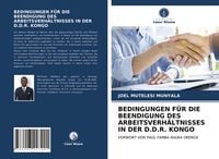 Produktbild: Bedingungen f&uuml;r die Beendigung des Arbeitsverh&auml;ltnisses in der D.D.R. Kongo