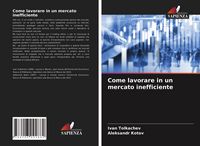 Produktbild: Come lavorare in un mercato inefficiente