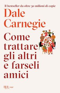 Produktbild: Come trattare gli altri e farseli amici