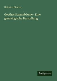 Produktbild: Goethes Stammb&auml;ume - Eine genealogische Darstellung