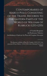 Produktbild: Contemporaries of Marco Polo, Consisting of the Travel Records to the Eastern Parts of the World of William of Rubruck (1253-1255); the Journey of Joh