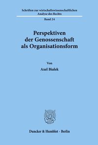 Perspektiven der Genossenschaft als Organisationsform. Axel Bialek