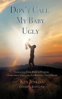 Produktbild: Don't Call My Baby Ugly: Navigating Your Path to Purpose, Overcoming Challenges & Birthing Your Dream