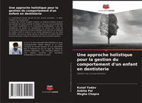 Produktbild: Une approche holistique pour la gestion du comportement d'un enfant en dentisterie