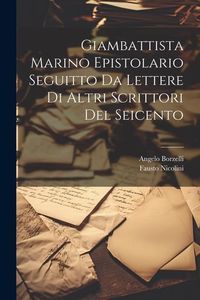 Produktbild: Giambattista Marino Epistolario Seguitto Da Lettere Di Altri Scrittori Del Seicento
