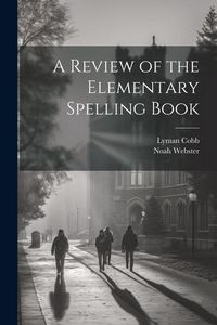 Produktbild: A Review of the Elementary Spelling Book