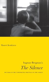 Bild vom Artikel Ingmar Bergman's the Silence: Pictures in the Typewriter, Writings on the Screen vom Autor Maaret Koskinen