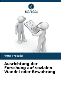 Produktbild: Ausrichtung der Forschung auf sozialen Wandel oder Bewahrung