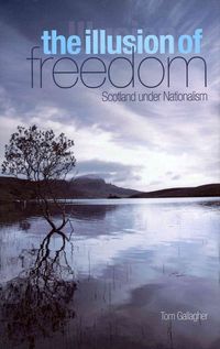 Produktbild: The Illusion of Freedom: Scotland Under Nationalism