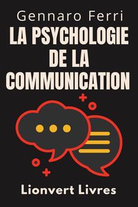 Produktbild: La Psychologie De La Communication (Collection Intelligence &Eacute;motionnelle, #2)