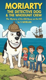 Produktbild: Moriarty the Detective Dog & The Whodunit Crew - The Mystery of the Old House on the Hill