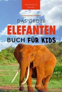 Produktbild: Das Ultimative Elefanten Buch f&uuml;r Kids