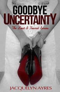 Produktbild: Goodbye Uncertainty (The Lost & Found Series, #3)