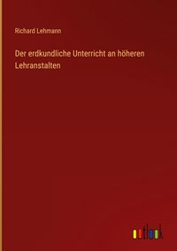 Produktbild: Der erdkundliche Unterricht an h&ouml;heren Lehranstalten