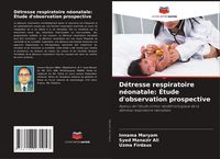 Produktbild: D&eacute;tresse respiratoire n&eacute;onatale: &Eacute;tude d'observation prospective