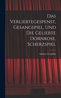Produktbild: Das verliebtegespenst, gesangspiel, und die geliebte Dornrose, scherzspiel