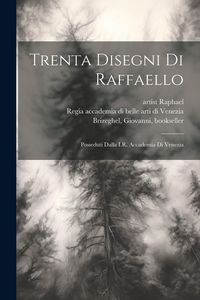 Produktbild: Trenta disegni di Raffaello: Posseduti dalla I.R. Accademia di Venezia