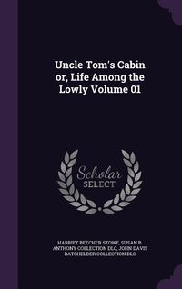 Produktbild: Uncle Tom's Cabin or, Life Among the Lowly Volume 01