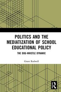 Produktbild: Politics and the Mediatization of School Educational Policy