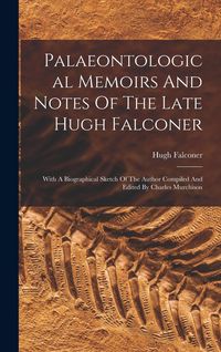 Produktbild: Palaeontological Memoirs And Notes Of The Late Hugh Falconer