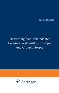 Produktbild: Bewertung nicht redundanter Finanzderivate mittels Entropie und Cross-Entropie