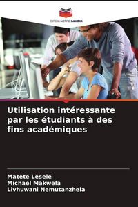 Produktbild: Utilisation int&eacute;ressante par les &eacute;tudiants &agrave; des fins acad&eacute;miques