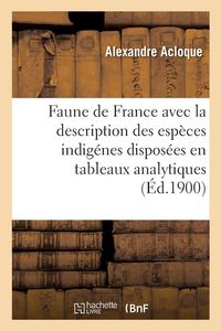 Produktbild: Faune de France, Contenant La Description Des Esp&egrave;ces Indig&eacute;nes Dispos&eacute;es En Tableaux Analytiques