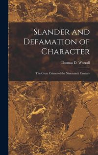 Produktbild: Slander and Defamation of Character: The Great Crimes of the Nineteenth Century