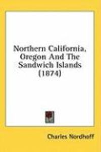 Produktbild: Northern California, Oregon and the Sandwich Islands (1874)