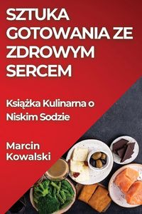 Produktbild: Sztuka Gotowania ze Zdrowym Sercem