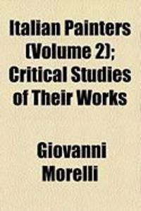 Produktbild: Italian Painters (Volume 2); Critical Studies of Their Works