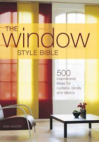 Produktbild: The Window Style Bible: 500 Inspirational Ideas for Curtains, Blinds, and Fabrics