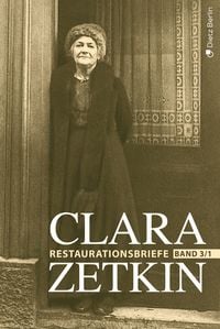 Produktbild: Clara Zetkin - Die Briefe 1914 bis 1933 (3 Bde.) / Die Briefe 1914 bis 1933