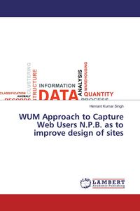 Produktbild: WUM Approach to Capture Web Users N.P.B. as to improve design of sites