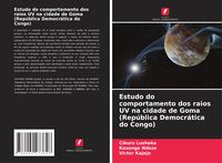 Produktbild: Estudo do comportamento dos raios UV na cidade de Goma (Rep&uacute;blica Democr&aacute;tica do Congo)
