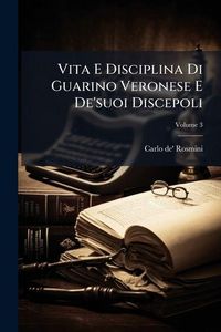 Produktbild: Vita E Disciplina Di Guarino Veronese E De'suoi Discepoli