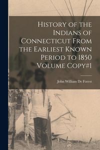 Produktbild: History of the Indians of Connecticut From the Earliest Known Period to 1850 Volume Copy#1