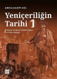 Produktbild: Yeniceriligin Tarihi 1 Cilt - Yeniceri Ocaginin Teskilat Yapisi ve Nefer Kaynagi