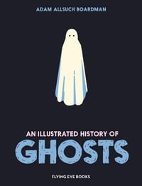 Produktbild: An Illustrated History of Ghosts