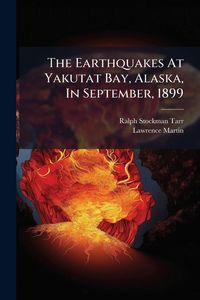 Produktbild: The Earthquakes At Yakutat Bay, Alaska, In September, 1899