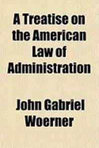 Produktbild: A Treatise on the American Law of Administration