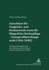 Produktbild: Aussch&uuml;sse f&uuml;r Vergleichs- und Konkursrecht sowie f&uuml;r B&uuml;rgerliche Rechtspflege &ndash; Zwangsvollstreckungsrecht (1934-1938)