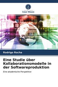 Produktbild: Eine Studie &uuml;ber Kollaborationsmodelle in der Softwareproduktion