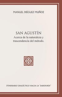 Produktbild: SAN AGUST&Iacute;N acerca de la naturaleza y trascendencia del m&eacute;todo.