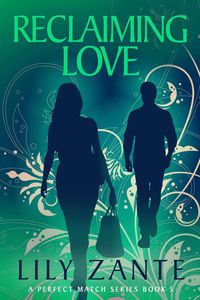 Produktbild: Reclaiming Love (A Perfect Match, #5)
