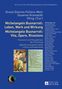 Produktbild: Michelangelo Buonarroti: Leben, Werk und Wirkung- Michelangelo Buonarroti: Vita, Opere, Ricezione