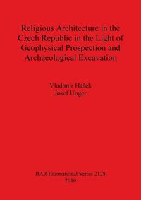 Produktbild: Religious Architecture in the Czech Republic in the Light of Geophysical Prospection and Archaeological Excavation