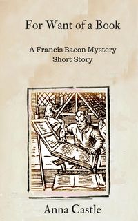 Produktbild: For Want of a Book (A Francis Bacon mystery short story)