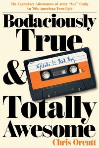 Produktbild: Bodaciously True & Totally Awesome